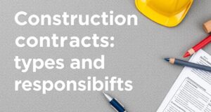 Contrats de construction : types et responsabilités